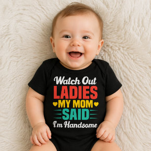 Watch Out Ladies, My Mum Said I'm Handsome   Funny Baby Bodysuit