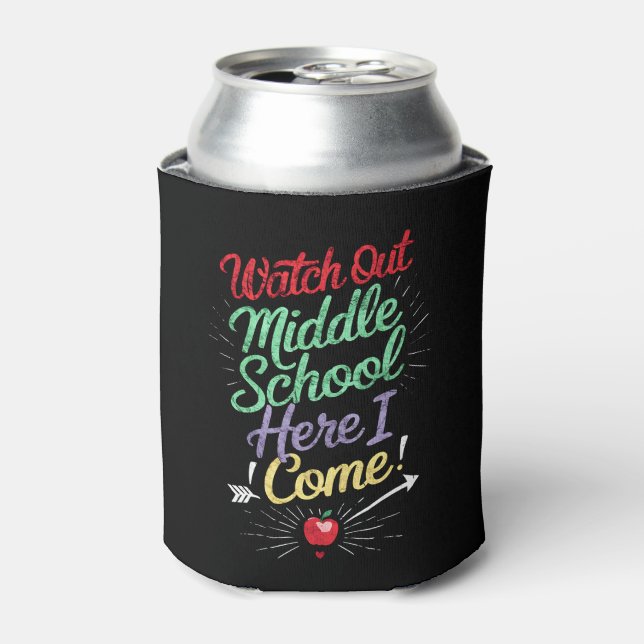 Watch Out Middle School Here I Come School Can Cooler (Can Front)
