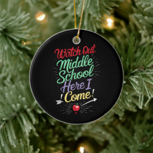 Watch Out Middle School Here I Come School Ceramic Ornament