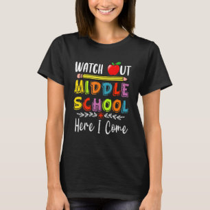 Watch Out Middle School Here I Come T-Shirt