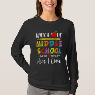 Watch Out Middle School Here I Come T-Shirt