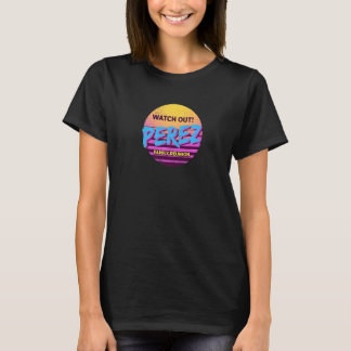 Watch Out Perez Family Reunion  Family Outfit Humo T-Shirt