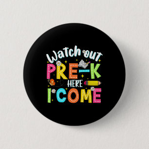 Watch Out Pre-k Here I Come First Day Back To Scho 6 Cm Round Badge