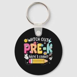 Watch Out Pre-k Here I Come First Day Back To Scho Key Ring