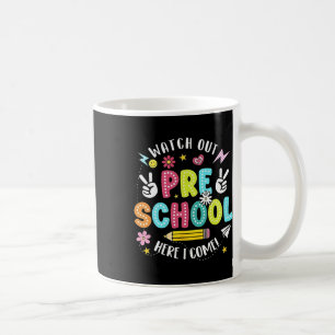 Watch Out Pre School Here I Come Back To School Coffee Mug