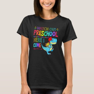 Watch Out Preschool Here I Come Dinosaur Back To S T-Shirt