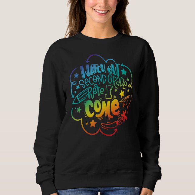 Watch Out Second Grade Here I Come Back To School  Sweatshirt (Front)