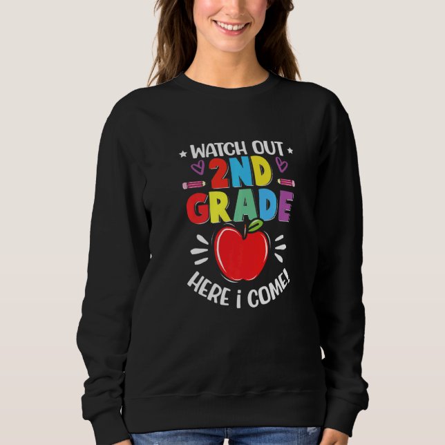 Watch Out Second Grade Here I Come Back To School  Sweatshirt (Front)
