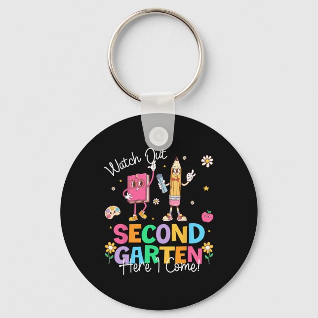 Watch Out Second Grade Here I Come First Day Of Sc Key Ring (Front)