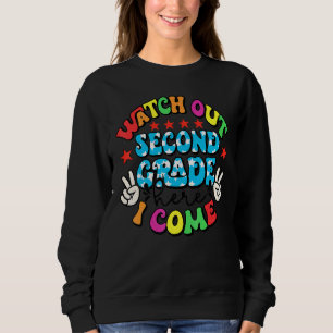 Watch Out Second Grade Here I Come Teacher Back To Sweatshirt