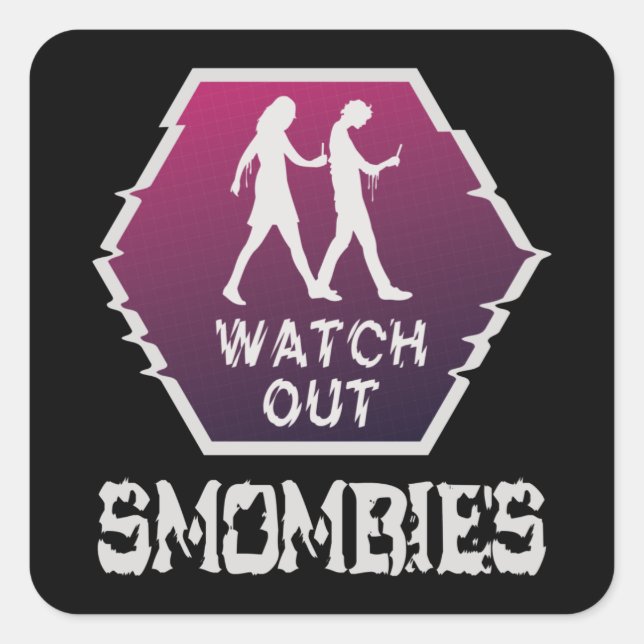 Watch out Smombies Square Sticker (Front)