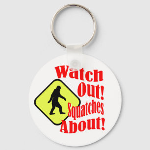 Watch out! Squatches about! Key Ring