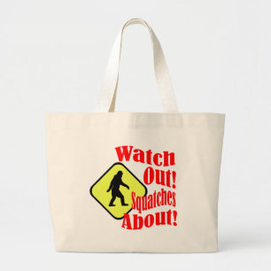 Watch out! Squatches about! Large Tote Bag