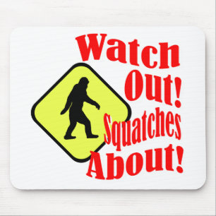 Watch out! Squatches about! Mouse Pad