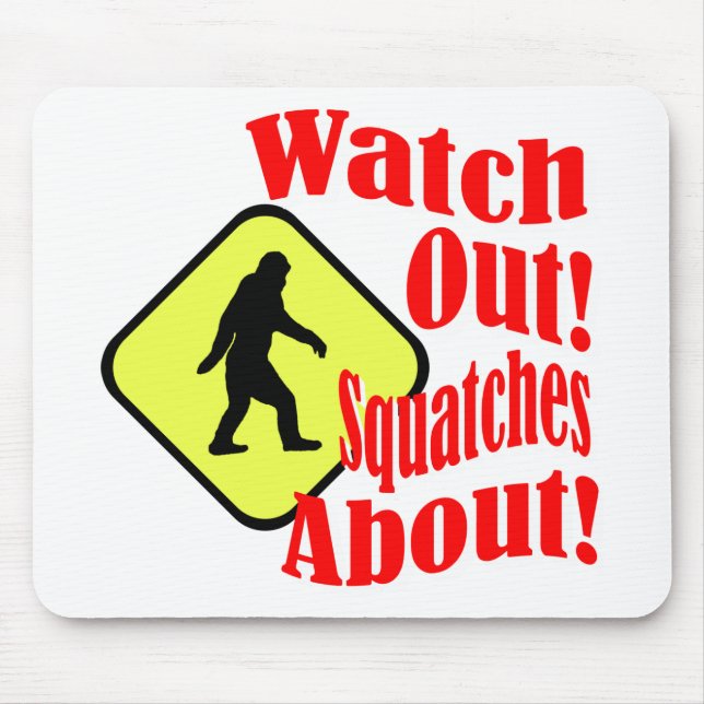 Watch out! Squatches about! Mouse Pad (Front)