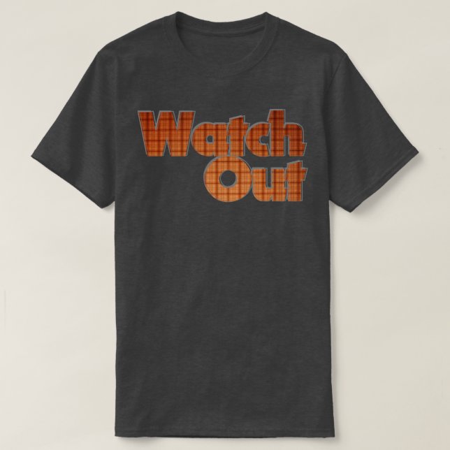 Watch Out T-Shirt (Design Front)