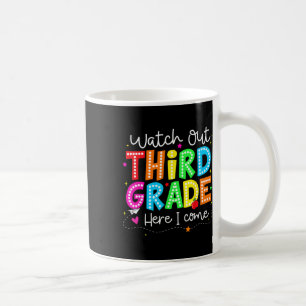 Watch Out Third Grade Here I Come Back To School B Coffee Mug