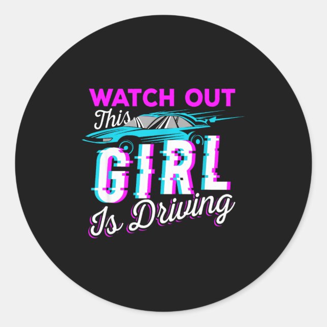 Watch Out This Girl Is Driving Funny Design For Ne Classic Round Sticker (Front)