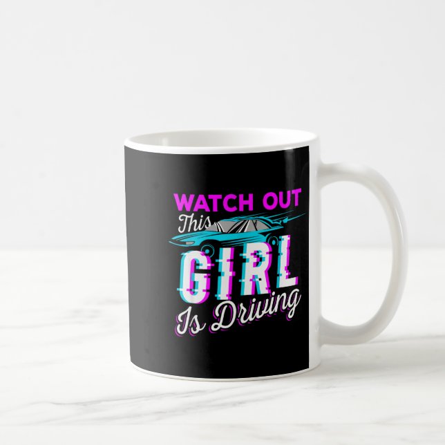 Watch Out This Girl Is Driving Funny Design For Ne Coffee Mug (Right)
