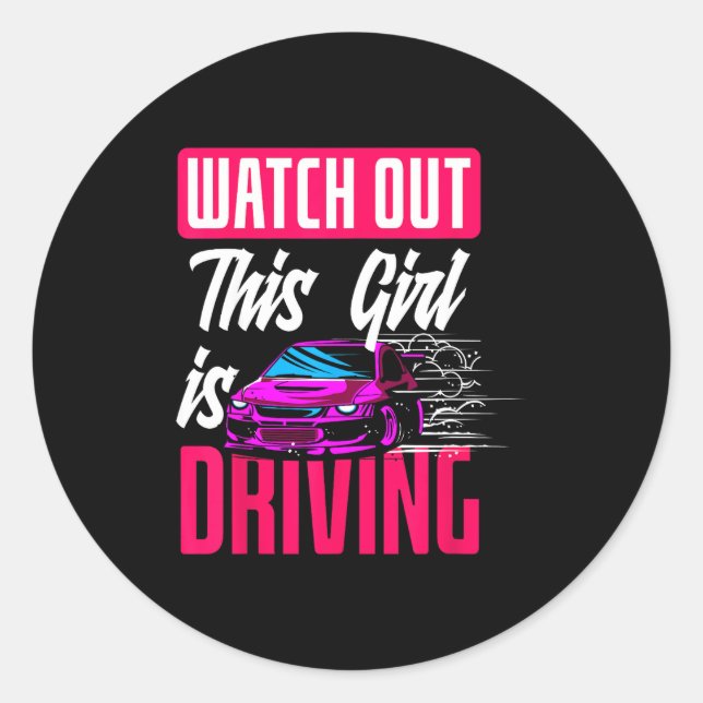 Watch Out This Girl Is Driving Funny New Driver  Classic Round Sticker (Front)