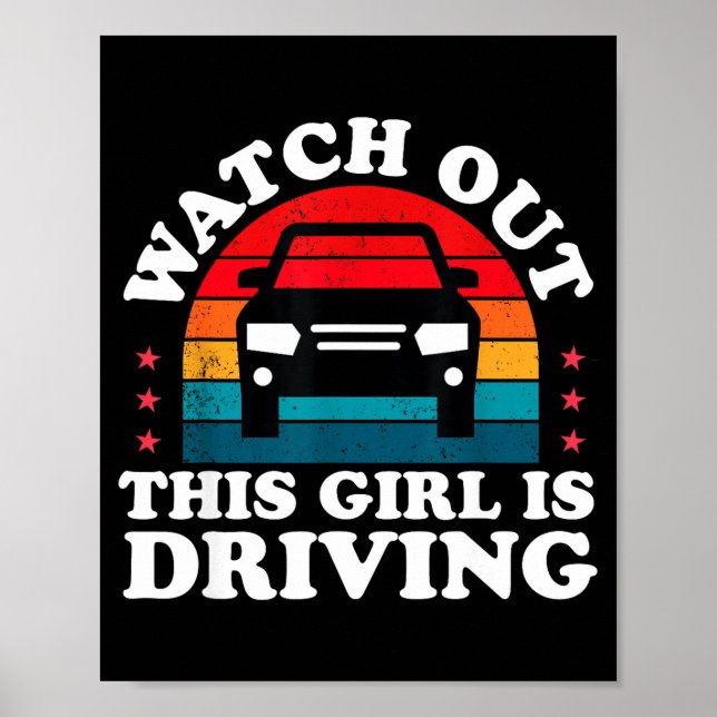 Watch Out This Girl Is Driving Funny New Driver Gi Poster (Front)