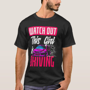 Watch Out This Girl Is Driving Funny New Driver T-Shirt