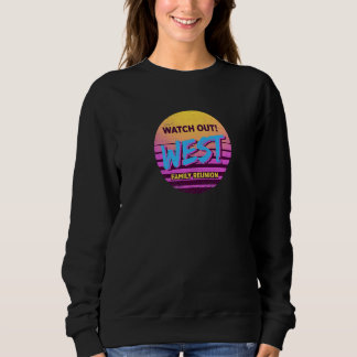 Watch Out West Family Reunion  Family Outfit Humou Sweatshirt