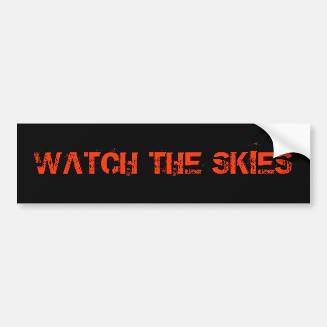 WATCH THE SKIES BUMPER STICKER (Front)