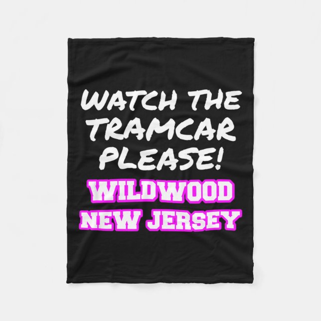 Watch The Tramcar Please Wildwood New Jersey Vacat Fleece Blanket (Front)