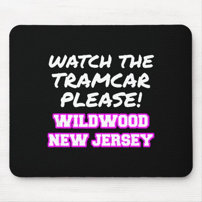 Watch The Tramcar Please Wildwood New Jersey Vacat Mouse Pad (Front)