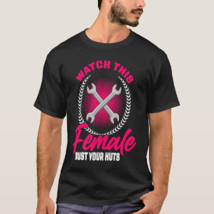Watch This Female Bust Your Huts Car Mechanic Rep T-Shirt