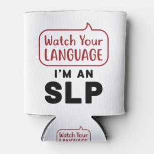 Watch Your Language I'm An SLP Can Cooler