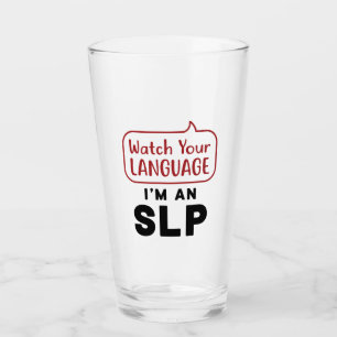 Watch Your Language I'm An SLP Glass