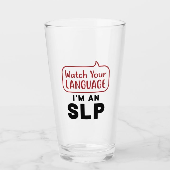 Watch Your Language I'm An SLP Glass (Front)
