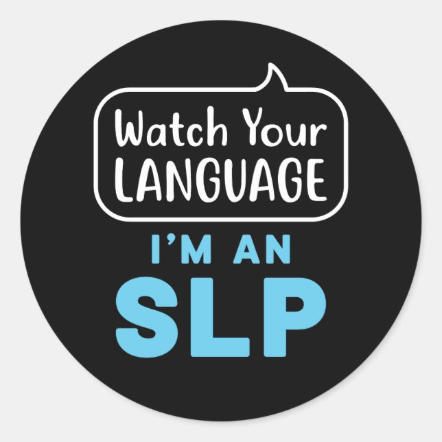 Watch Your Language I'm an SLP Speech Pathologist Classic Round Sticker (Front)