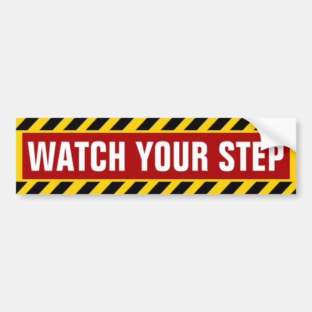 Watch Your Step Caution Bumper Sticker (Front)