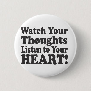 Watch Your Thoughts Listen to your HEART! - Stacke 6 Cm Round Badge
