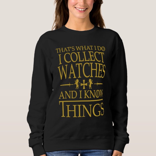 Watches Collector That's What I Do Smart Sweatshirt (Front)