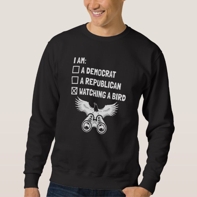 Watching A Bird  Ornithologist Birder Bird Watcher Sweatshirt (Front)
