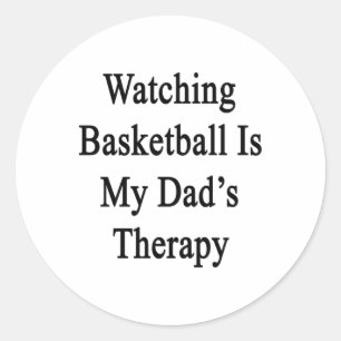 Watching Basketball Is My Dad's Therapy  Classic Round Sticker