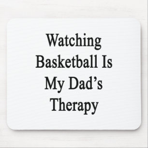 Watching Basketball Is My Dad's Therapy Mouse Pad