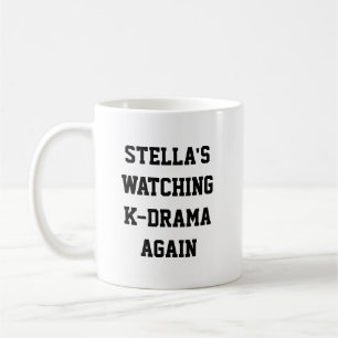 Watching K-Drama Again Funny Name Kdrama Fan Quote Coffee Mug