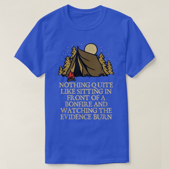 Watching the Evidence Burn Camping Funny Camper Hu T-Shirt (Design Front)
