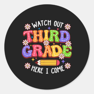 Watchout Third Grade Here I Come First Day Of Scho Classic Round Sticker