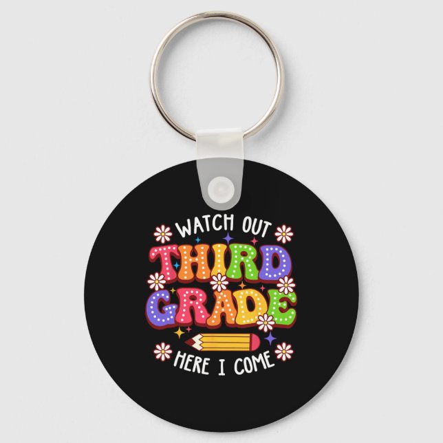 Watchout Third Grade Here I Come First Day Of Scho Key Ring (Front)