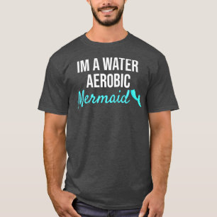 Water Aerobic Mermaid Funny Gift T-Shirt