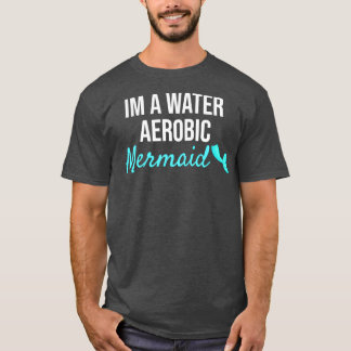 Water Aerobic Mermaid Funny Gift T-Shirt