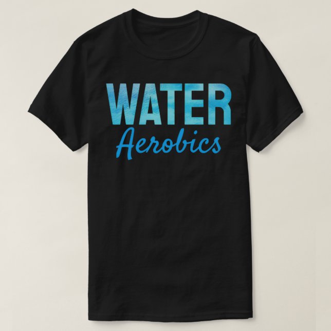 Water Aerobics Clean Text T-Shirt (Design Front)