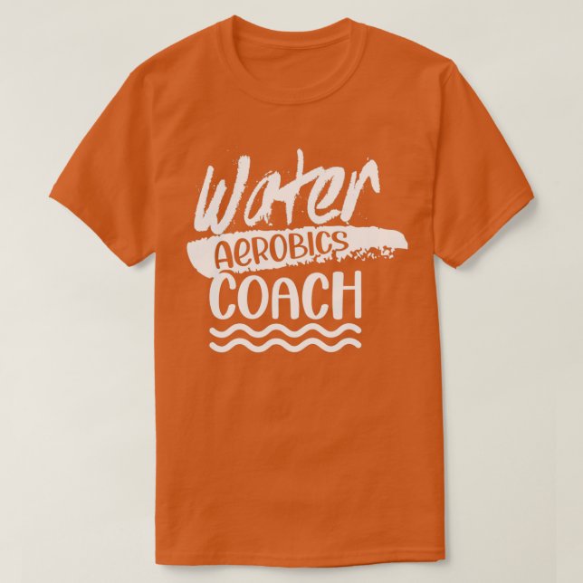 Water Aerobics Coach Aqua Hobby Instructor T-Shirt (Design Front)