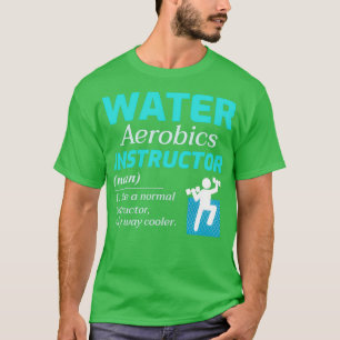 Water Aerobics Instructor Aquatic fitness Trainer  T-Shirt